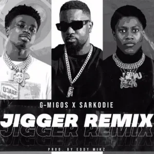 G-Migos - Jigger (Remix) ft Sarkodie - Mp3 Download