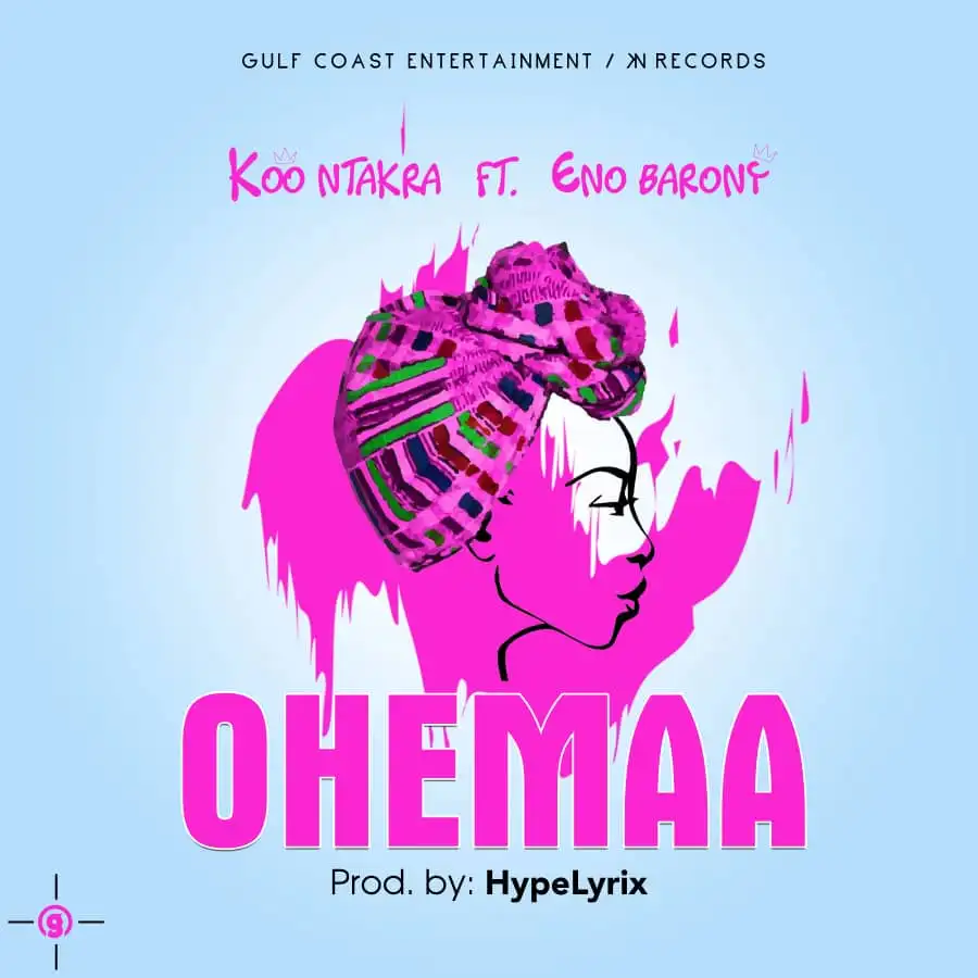 Koo Ntakra - Ohemaa ft Eno Barony - Mp3 Download_ghnation.net
