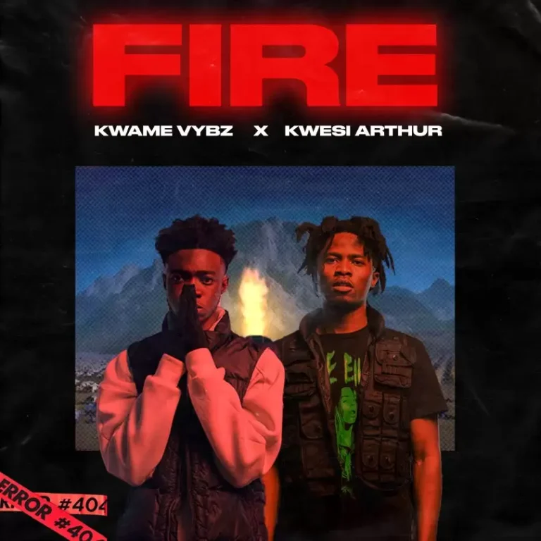 Kwame Vybz - Fire (Remix) ft Kwesi Arthur - Mp3 Download