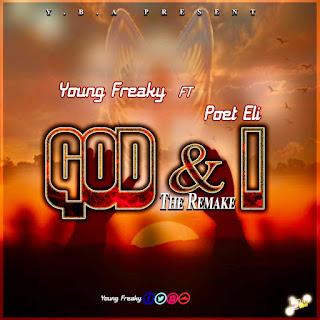 Young Freaky - God & I - ft - Poet Eli - Mp3 Download