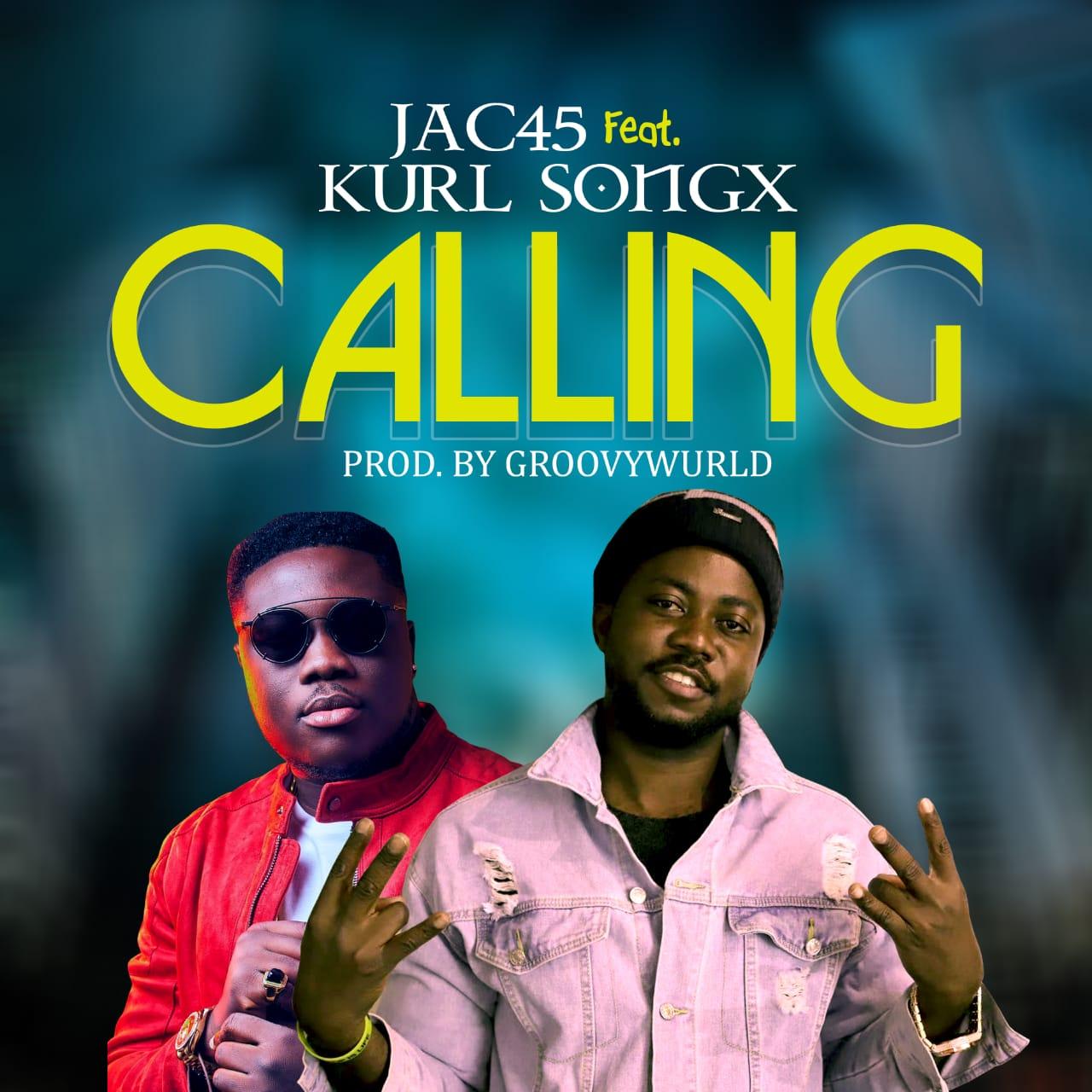 Jac45 - Calling ft Kurl Songx - Mp3 Download