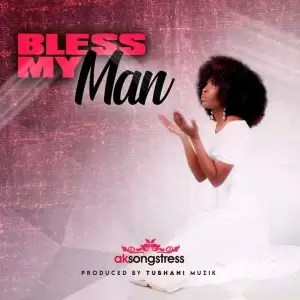 AK Songstress - Bless My Man - Mp3 Download_ghnation.net