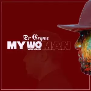 Dr Cryme - My Woman (Wound Man) - Mp3 Download_ghnation.net
