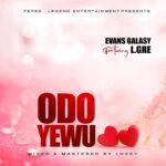 Evans Galasy - Odo Y3wu ft L.Gre - Mp3 Download_ghnation.net