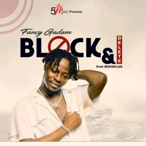 Fancy Gadam – Block & Delete – Mp3 Download