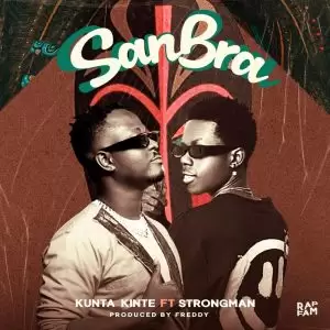 Kunta Kinte - San Bra ft Strongman - Mp3 Download_ghnation.net