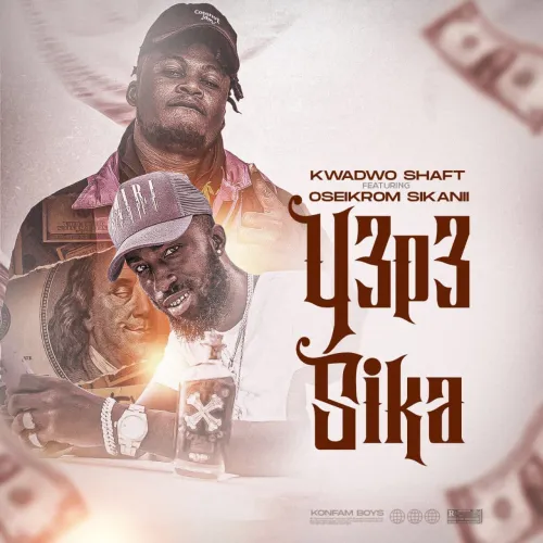 Kwadjo Shaft - Y3 P3 Sika ft Oseikrom Sikanii - Mp3 Download_ghnation.net