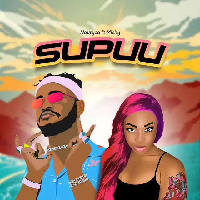 Nautyca - Supuu ft Michy - Mp3 Download_ghnation.net