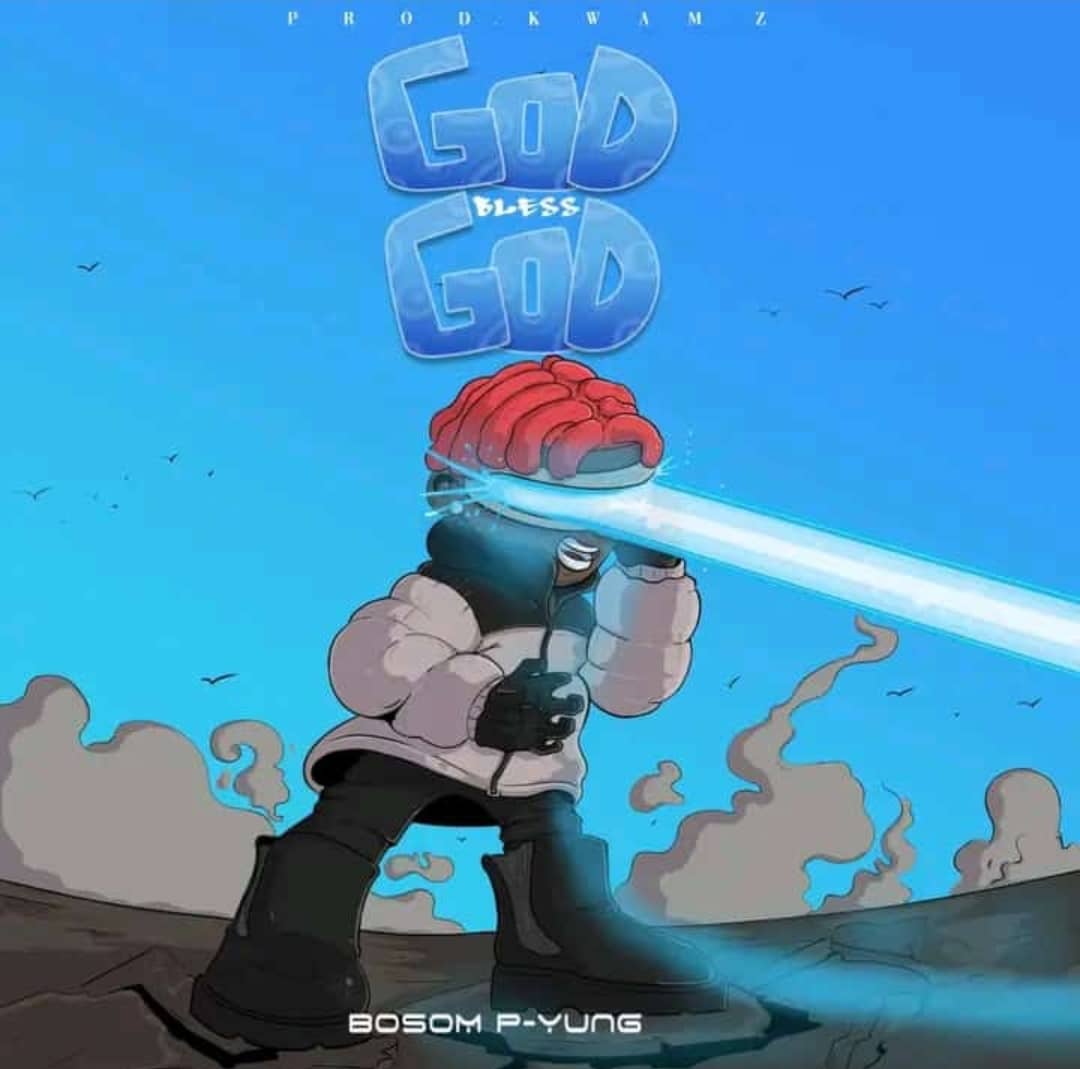 Bosom P-Yung - God Bless God - Mp3 Download_ghnation.net
