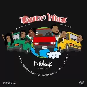 D Black - Trotro Vibes ft Major League Djz, Sefa, Mona 4Reall, & Ginja Of Hype - Mp3 Download_ghnation.net