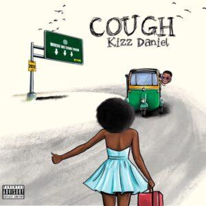 Kizz Daniel - Cough (Odo) ft Empire - Mp3 Download_ghnation.net