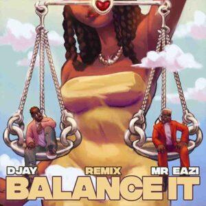 D Jay - Balance It Remix ft Mr Eazi - Mp3 Download_ghnation.net