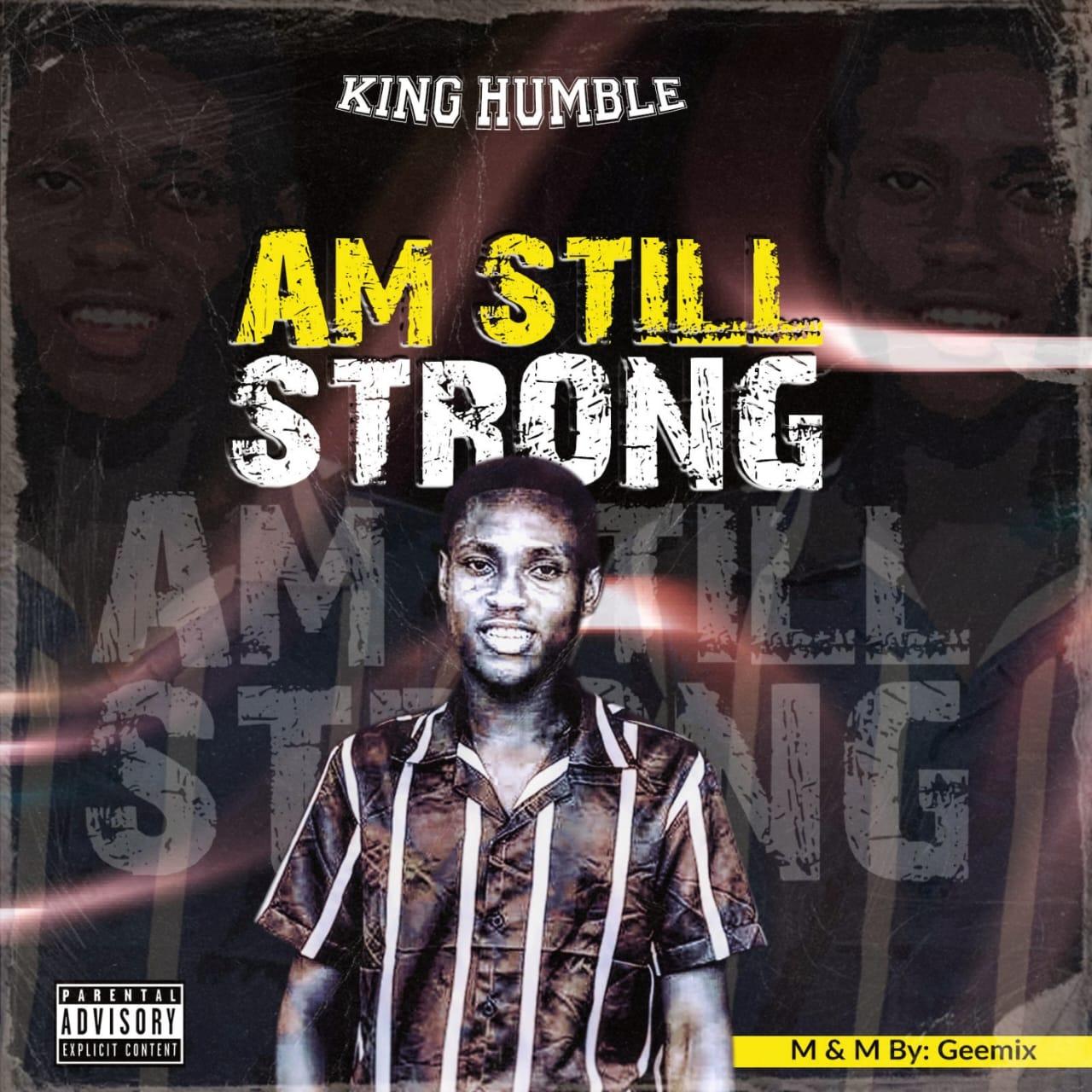 King Humble - Am Still Strong - Mp3 Download_ghnation.net
