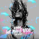 DSL - We Make Nice (Oh Yeah) - Mp3 Download_ghnation.net