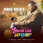 Magic Rocker - Sweet Like Sugar - Mp3 Download_ghnation.net