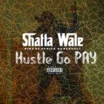 Shatta Wale - Hustle Go Pay - Mp3 Download_ghnation.net