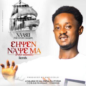 Naasei - Ehyen Naye Ma (Peter Eiiiii Remix) - Mp3 Download_ghnation.net