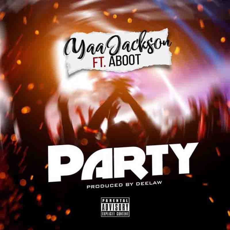 Yaa Jackson - Party ft Aboot - Mp3 Download_ghnation.net