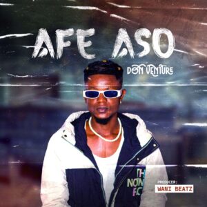 Don Venture – Afe Aso – Mp3 Download