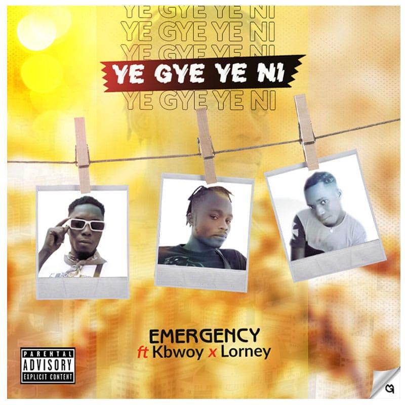 Emergency - Ye Gye Ye Ni ft Kbwoy x Lorney - Mp3 Download_ghnation.net