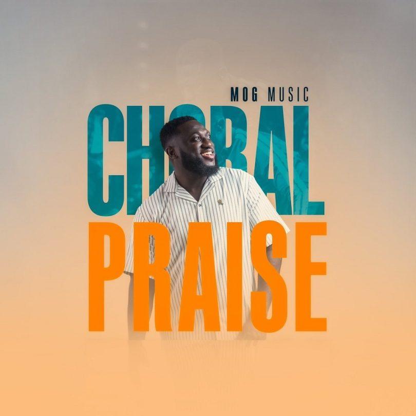 MOGmusic - Choral Praise - Mp3 Download_ghnation.net