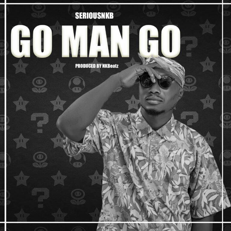 SeriousNKB - Go Man Go - Mp3 Download_ghnation.net