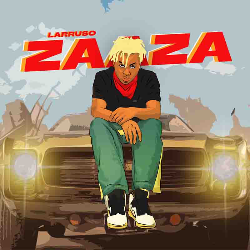 Larruso - Zaaza - Mp3 Download_ghnation.net