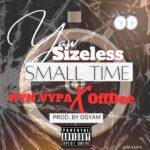 Yaw Sizeless - Small Time ft Kyn Vypa x OffDee - Mp3 Download_ghnation.net