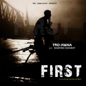 Tro Kwaa - First ft Shapiro Highes _ghnation.net