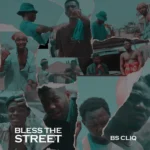 BS CLIQ - Bless The Street_ghnation.net