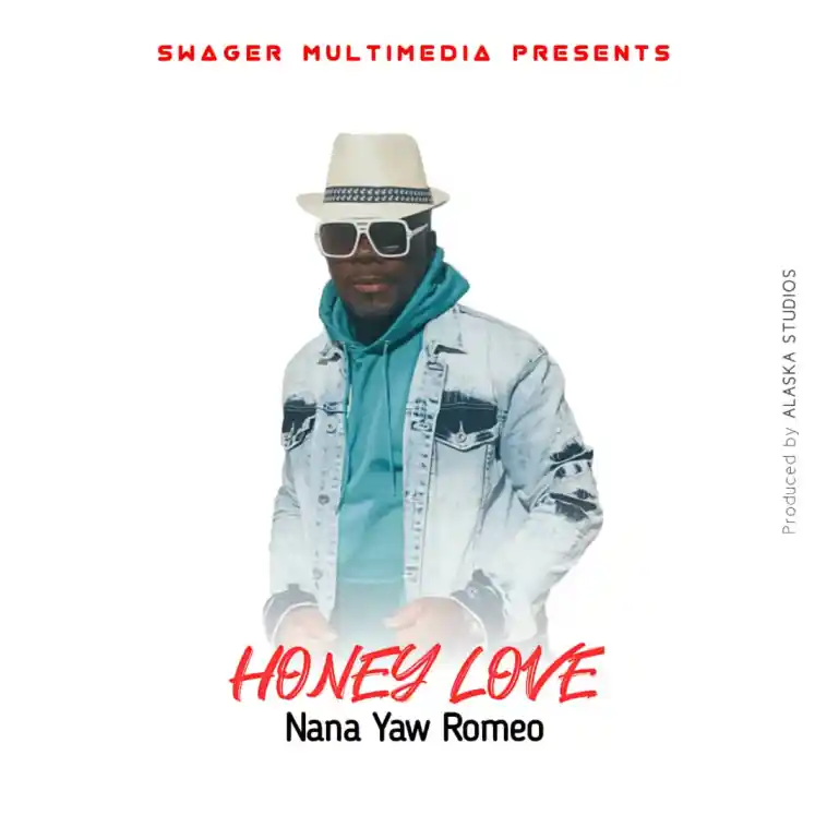 Nana Yaw Romeo - Honey Love - Mp3 Download_ghnation.net