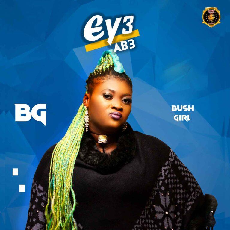 Bush Girl - Ey3 Ab3 - Mp3 Download_ghnation.net