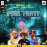 Warte Gh -Pool Party ft Yasky 4face x Kwabidi x Wale Gh_ghnation.net