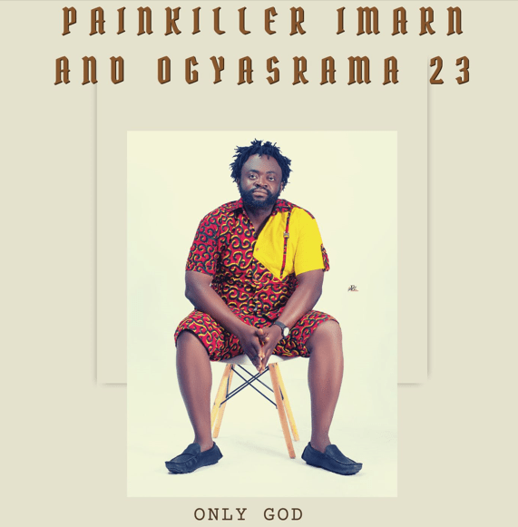 Painkiller Imarn - Only God x Ogyasrama (Prod.by Studio Wire)_ghnation.net