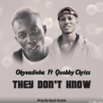 Okyeadieba - They Don’t Know ft Quobby Chriss (Prod.By Beat Oracle)_ghnation.net