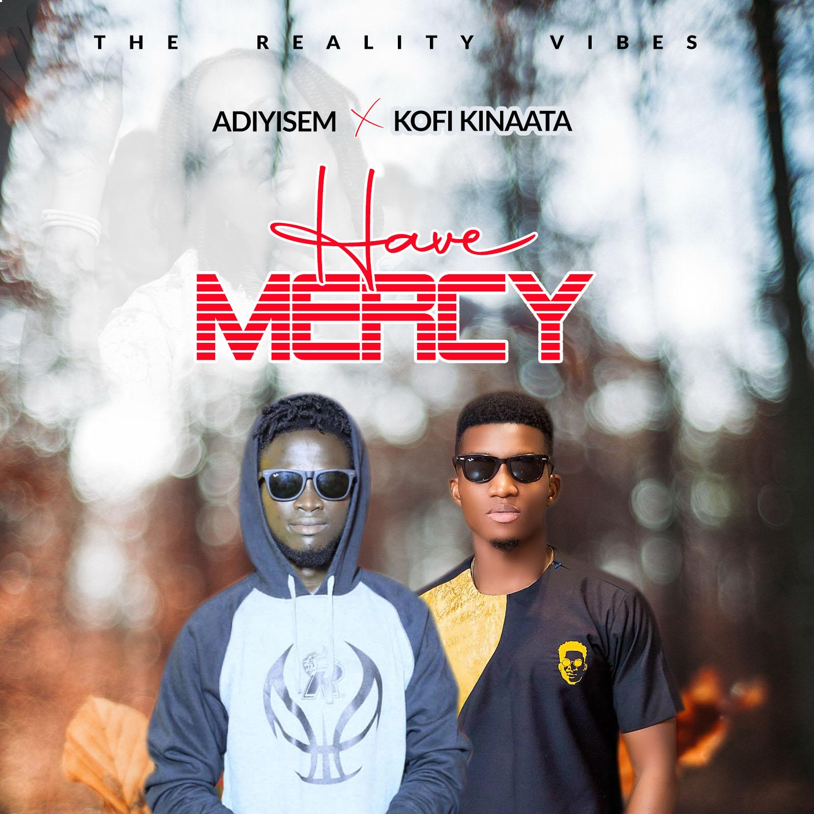 Adiyisem x Kofi Kinaata - Have Mercy Remix - Mp3 Download