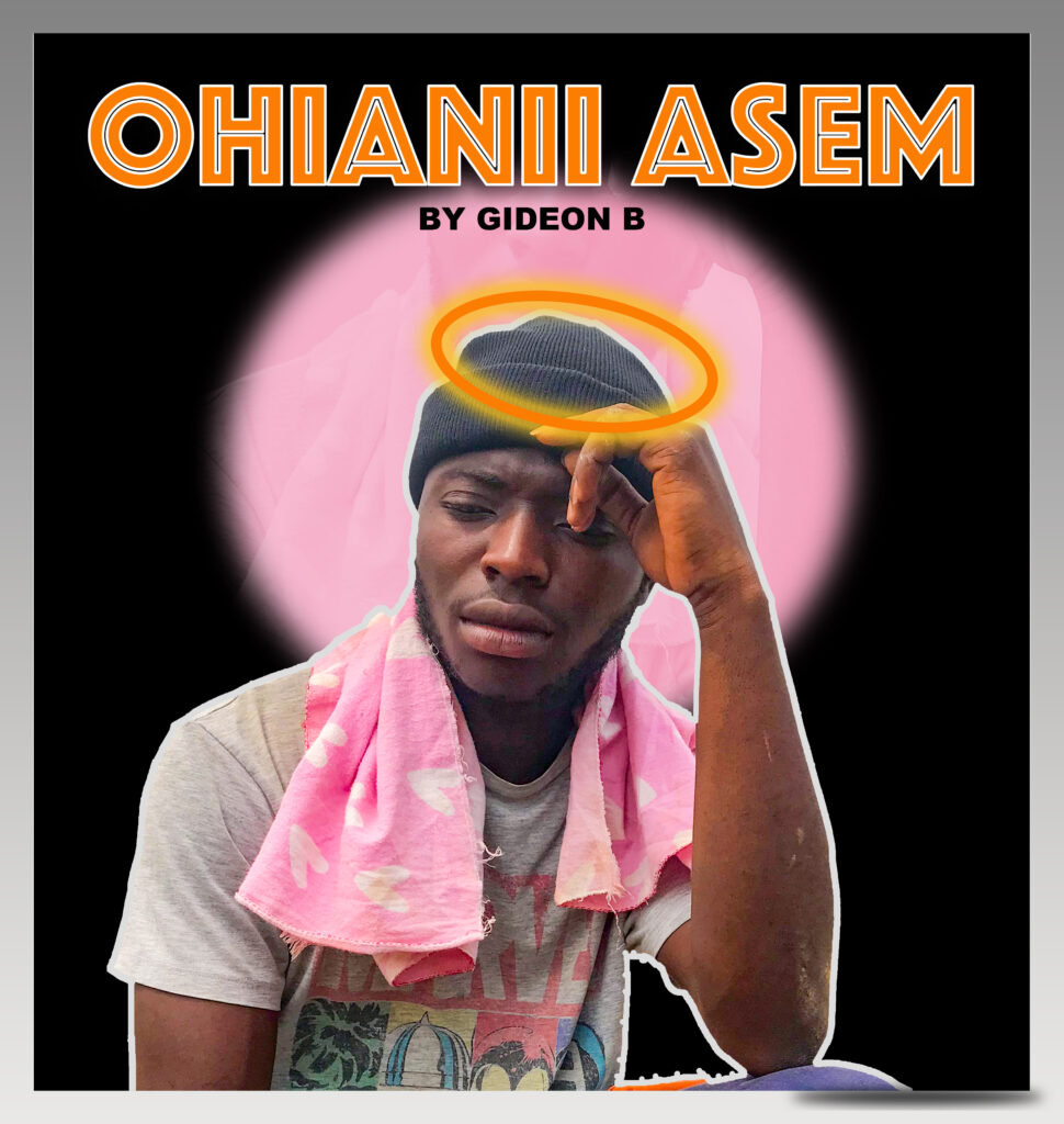 Gideon B - Ohianii Asem - Mp3 Download