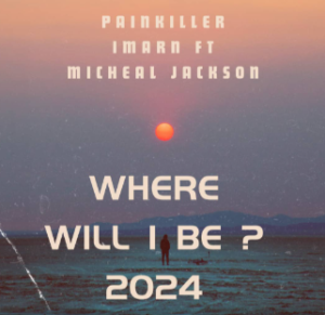 Painkiller Imarn ft Michael Jackson - Where Will I Be - Mp3 Download