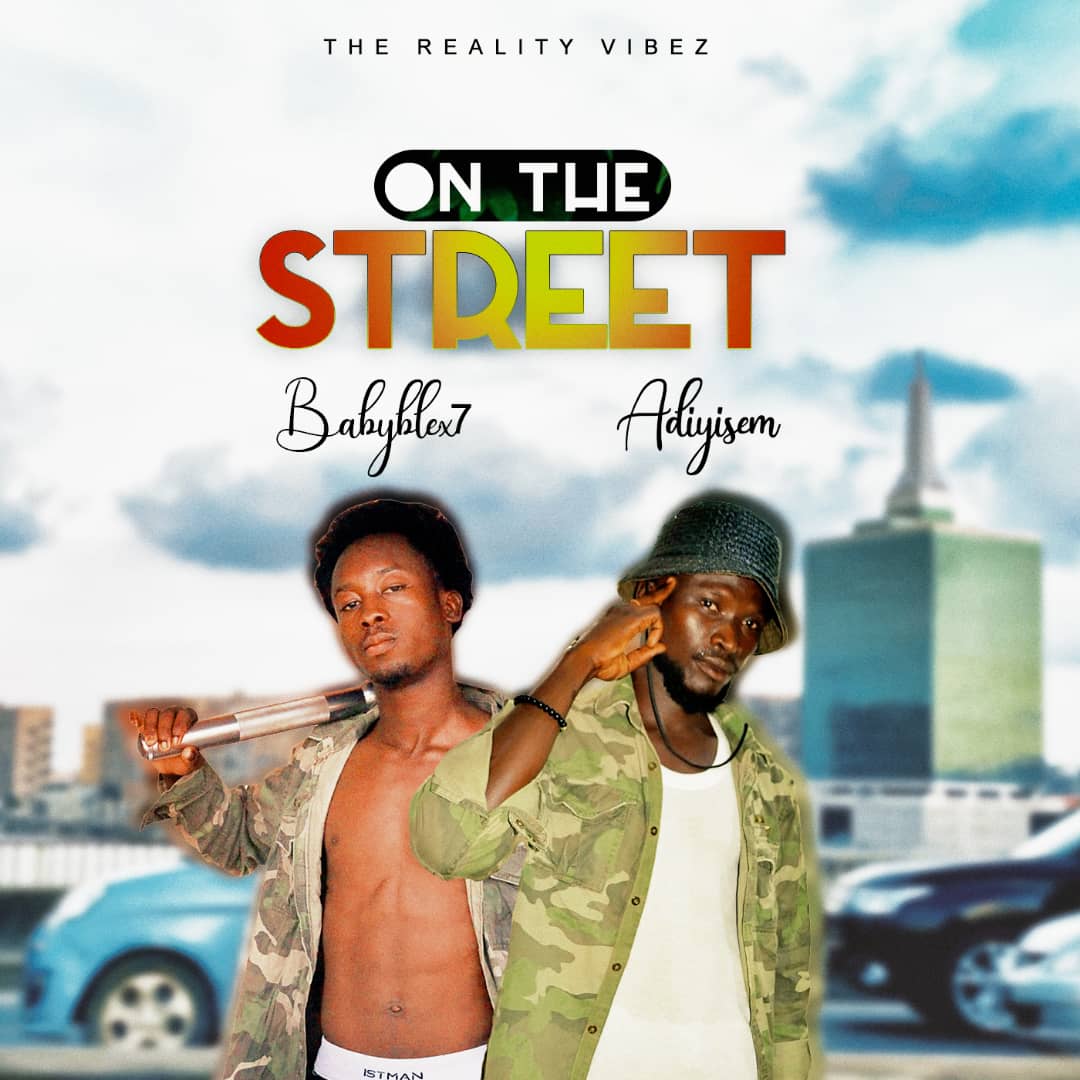 Baby Blex7 - On The Street ft Adiyisem - Mp3 Download