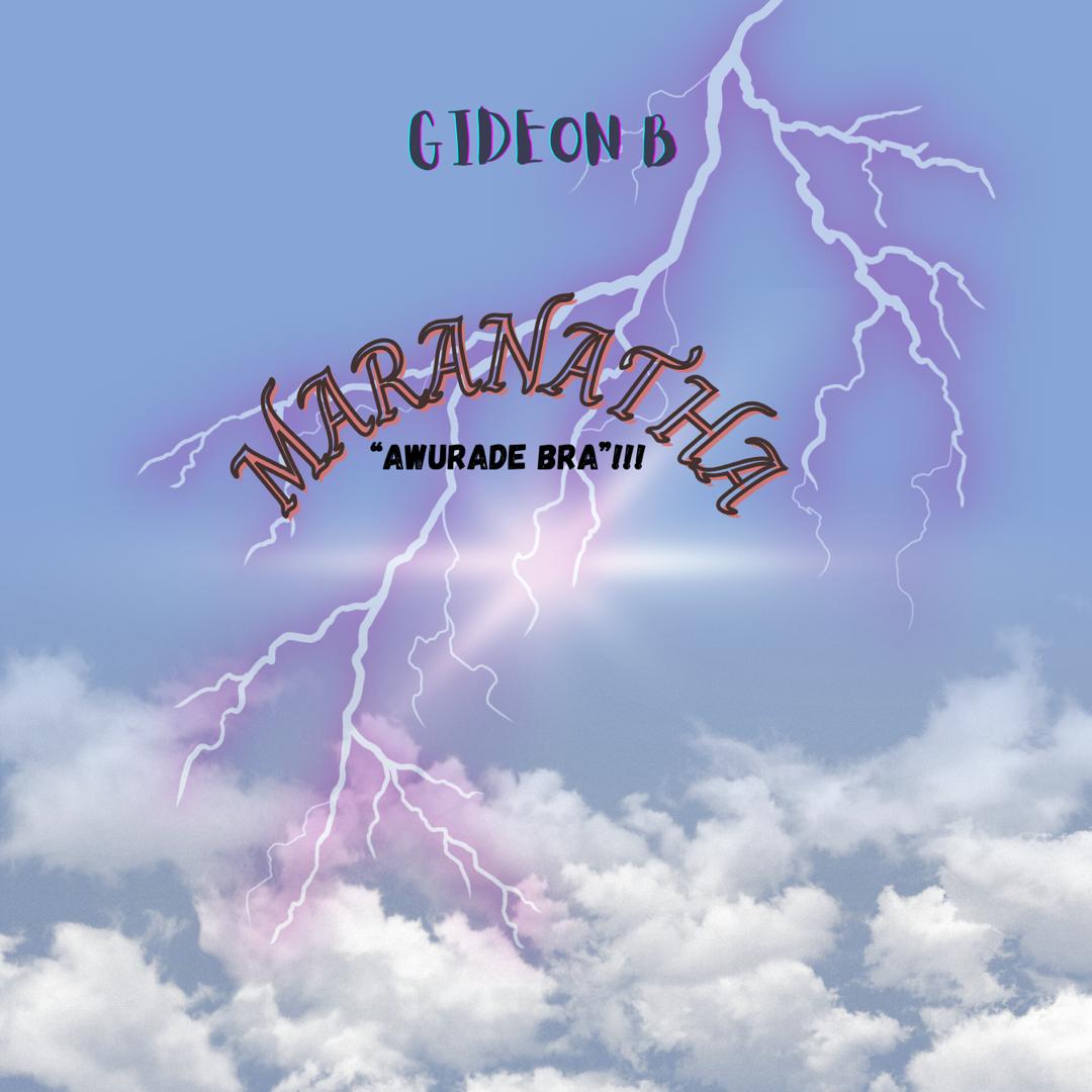 Gideon B - Maranatha - Mp3 Download