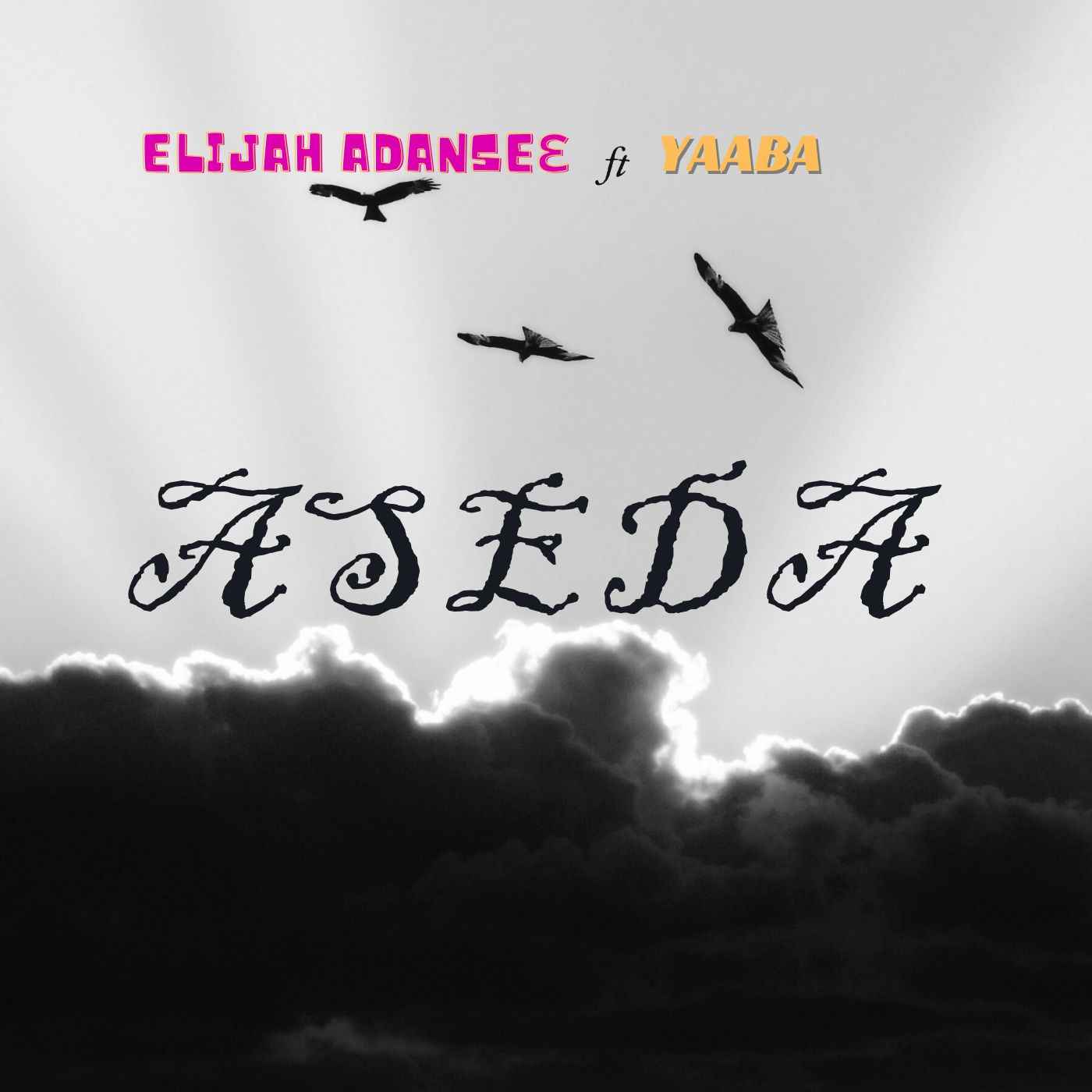 Elijah Adanseɛ - Aseda ft Yaaba - Mp3 Download
