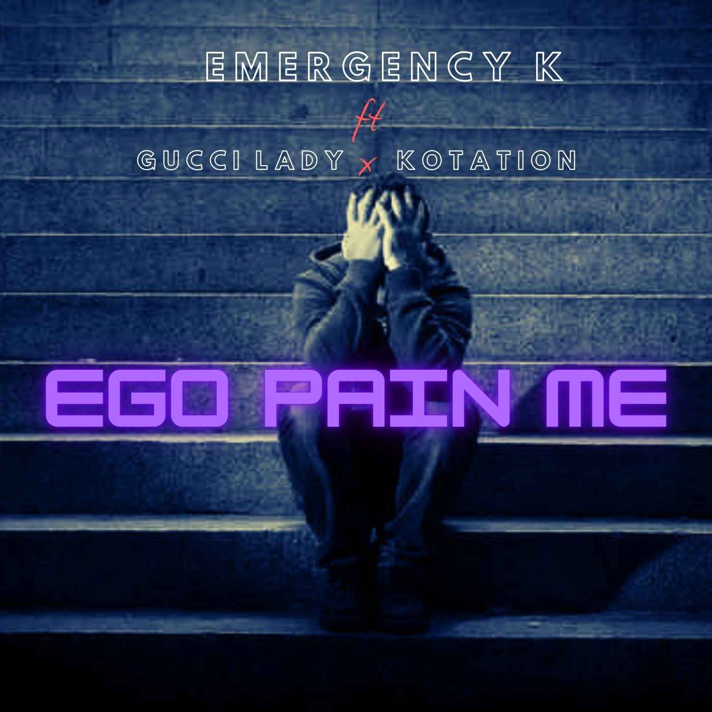 Emergency K - Ego Pain Me ft Gucci Lady x Kotation - Mp3 Download