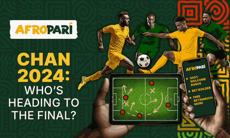 CHAN 2024: hot football, bold bets and your emotions with AfroPari
